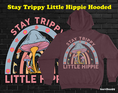 Stay Trippy Little Hippie Hooded Design 7 acid graphic design hooded hoodie design hypnotic illustration isd logo mushroom outdoors psychedelic stay stay trippy little hippie stayhome t shirt tee