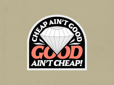 Cheap ain't good! badgedesign branding cheap diamond gem good graphic design illustration illustrator professional quality sticker typography value vector