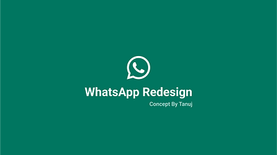 WhatsApp Redesign Concept By Tanuj app branding graphic design ui