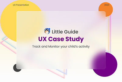 UX Case Study | Little Guide | UI/UX Design app casestudy design glassmorphismeffect illustration littleguide logo parentingapp portfolio presentation ui uidesign uxcasestudy