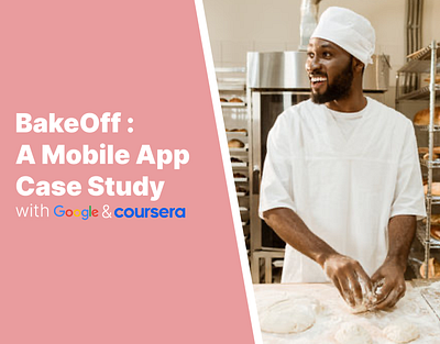 BakeOff - Mobile App Design Case Study android case study coursera design google interaction design ios mobile app product design ui ux