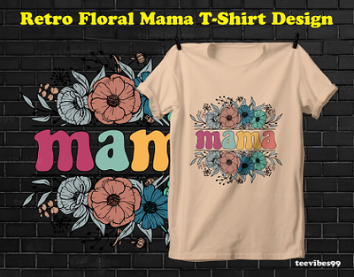 Retro Floral Mama T-Shirt Design 8 day design floral t shirt flower mama mother day outdoors retro floral mama t shirt design retro t shirt t shirt t shirt design tee tshirt tshirtdesign