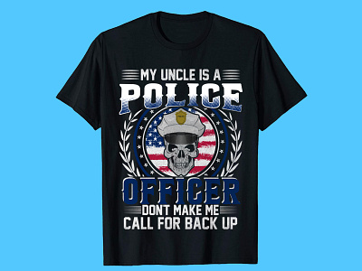 MY UNCLE IS A POLICE T-SHIRT DESIGN. american police t shirt bulk t shirt design custom police shirts merch by amazon t shirt design police uniform shirts support police t shirt t shirts custom