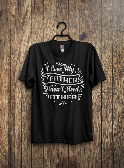 I love Father Typography t-shirt design design graphic design illustration logo t shirt typography