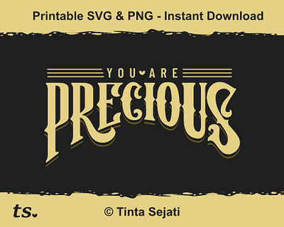 You Are Precious - Victorian Style Hand Lettering Vector Art affinity designer black calligraphy font gold graphic design handlettering logo sans serif serif typeface typography vector vector art victorian style