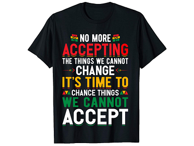 No More Accepting , JUNETEENTH T-Shirt Design branding custom ink custom t shirts custom t shirts cheap custom t shirts online custom text shirt design graphic design illustration illustrator tshirt design shirts t shirt design ideas t shirt design maker t shirt design template typography design typography t shirt design typography t shirt template typography t shirt vector ui vector