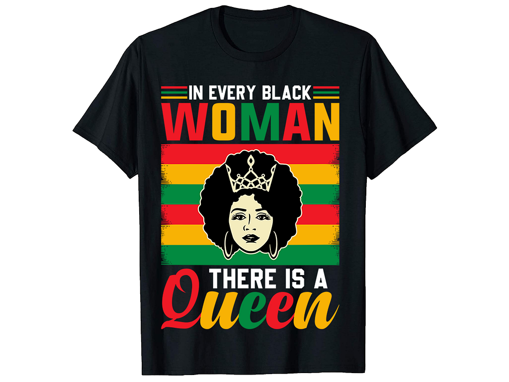 IN EVERY BLACK WOMAN. Juneteenth T-Shirt Design. by Kabita Akter on ...