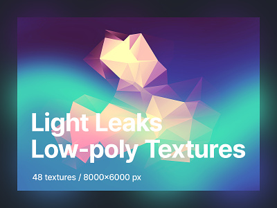 48 Light Leaks Low-poly Polygonal Textures / Backgrounds abstract backgrounds creative design desktop wallpapers geometric gradients graphic design high resolution light leaks low-poly patterns phone wallpapers polygonal print design shapes textures wallpapers