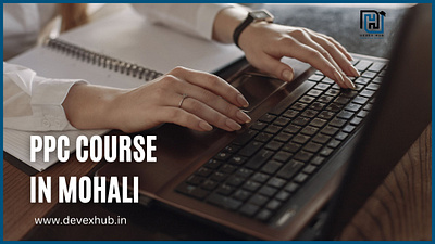 PPC Course in Mohali | Devex Hub digital marketing course graphic design ppc course ppc course in mohali ppc training in mohali