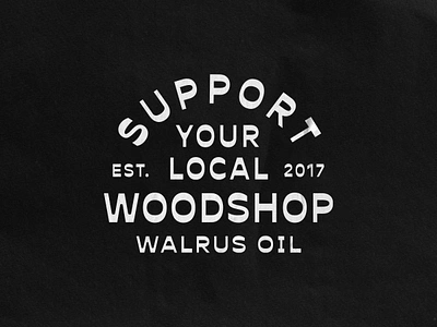 Walrus Oil - Support Your Local Woodshop branding graphic design minimal support typography vector walrus oil woodshop