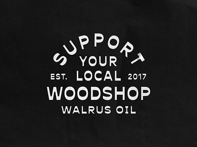 Walrus Oil - Support Your Local Woodshop branding graphic design minimal support typography vector walrus oil woodshop
