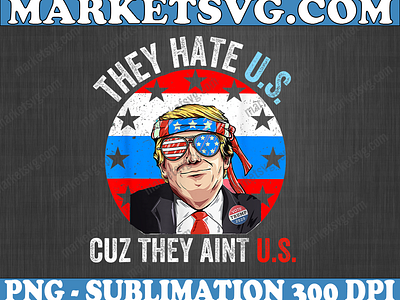 HATE US. Cause they ain't us. - svg, png, jpg, instant download,  sublimation, digital file