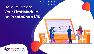 How To Create Your First Module On PrestaShop 1.16 - Amigoways amigoways amigowaysappdevelopers amigowaysteam