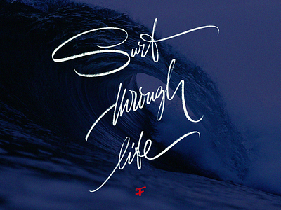 Surf through life art calligraphy custom design enjoy flow fun graphic design illustration inspiration lettering logotype poster quote script surfing type visual zen