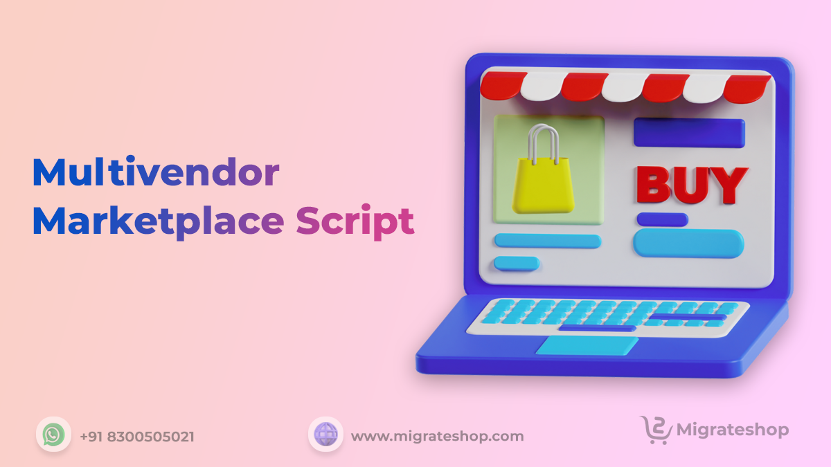 Migrateshop Presents A Multivendor Marketplace Script To Enhance By ...