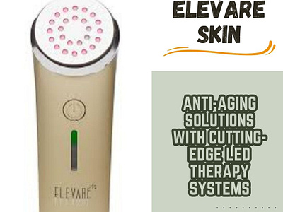 Elevare Skin - Anti-Aging Solutions with LED Therapy Systems antiaging elavareskin elevare elevareskinreviews skincare