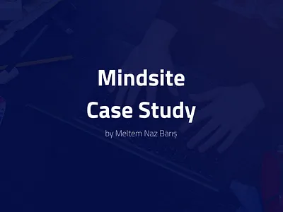 Case Study Mindsite design multidisciplinarydesign multidisciplinarydesigner research ui ux uxdesign