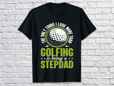 THE ONLY THING I LOVE MORE THAN GOLFING IS BEING A STEPDAD custom shirt design custom t shirts golf shirt golf shirt design golf shirts golf t shirt golf t shirt design golfing t shirt design learn tshirt design merch by amazon t shirt design play t shirt design polo shirt t shirt t shirt design t shirt design t shirt design illustrator tshirt design tshirt design 2023