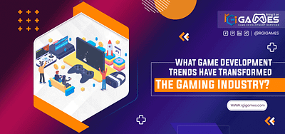 What Game Development Trends Have Transformed Gaming Industry? android app development best video development services digital marketing digital marketing services mobile app development web development