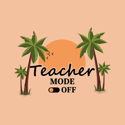 Teacher mode off t-shirt design design graphic design illustration summer teacher vector