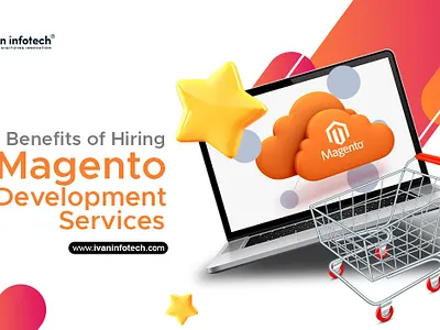 Benefits of Hiring Magento Development Services ecommerce development magento magento development services software development