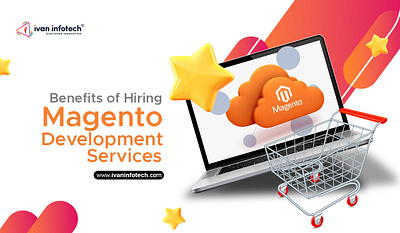 Benefits of Hiring Magento Development Services ecommerce development magento magento development services software development
