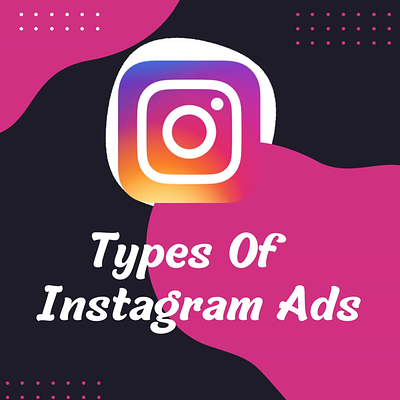 Types of Instagram Ads ads animation app branding design graphic design illustration instagram logo marketing motion graphics reels trends typography ui ux vector video