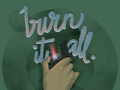 burn it all. digital digital illustration editorial green hands illustration lettering lighter moody