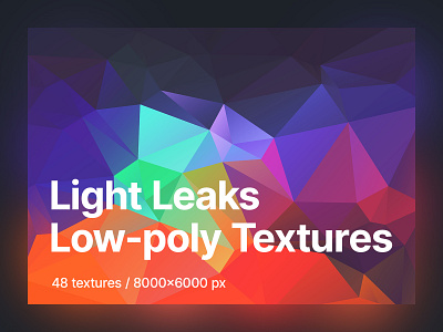 48 Light Leaks Low-poly Polygonal Textures / Backgrounds abstract background creative design desktop wallpaper flat geometric gradient graphic design high resolution light leak low poly pattern phone wallpaper poly polygonal print design shape texture wallpaper