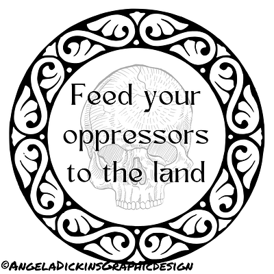 Feed Your Oppresors To The Land graphic design skull