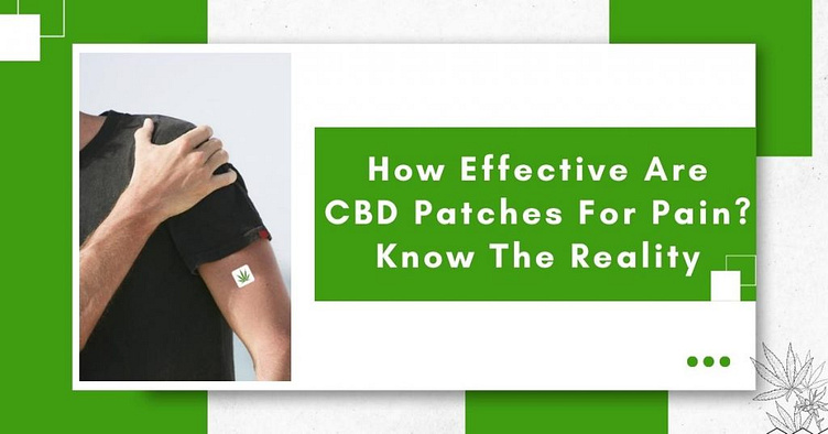 How Effective Are CBD Patches For Pain? Know The Reality by Sheas ...