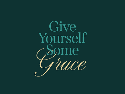 Give Yourself Some Grace grace script type