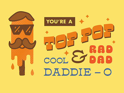 Top Pop cool dad design fathers day graphic design illustration malley design melting mustache pop popsicle summer sunglasses typography vector