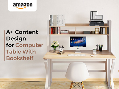 A+ CONTENT DESIGN FOR COMPUTER TABLE WITH BOOKSHELF a a amazon a amazon design a content a design amazon amazon a amazon a content design amazon product brand branding content design graphic design illustration product listing