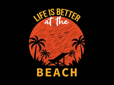 Life is better at the beach t-shirt design beach design graphic design illustration t shirt