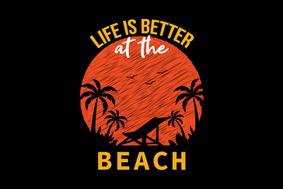 Life is better at the beach t-shirt design beach design graphic design illustration t shirt