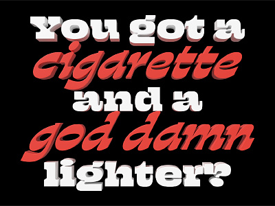 Cigarette & Lighter 3D Type 3d 3d type adobe adobe font apparel design cigarette custom type damn fonts god damn illustrator illustrator cc lighter meme typography