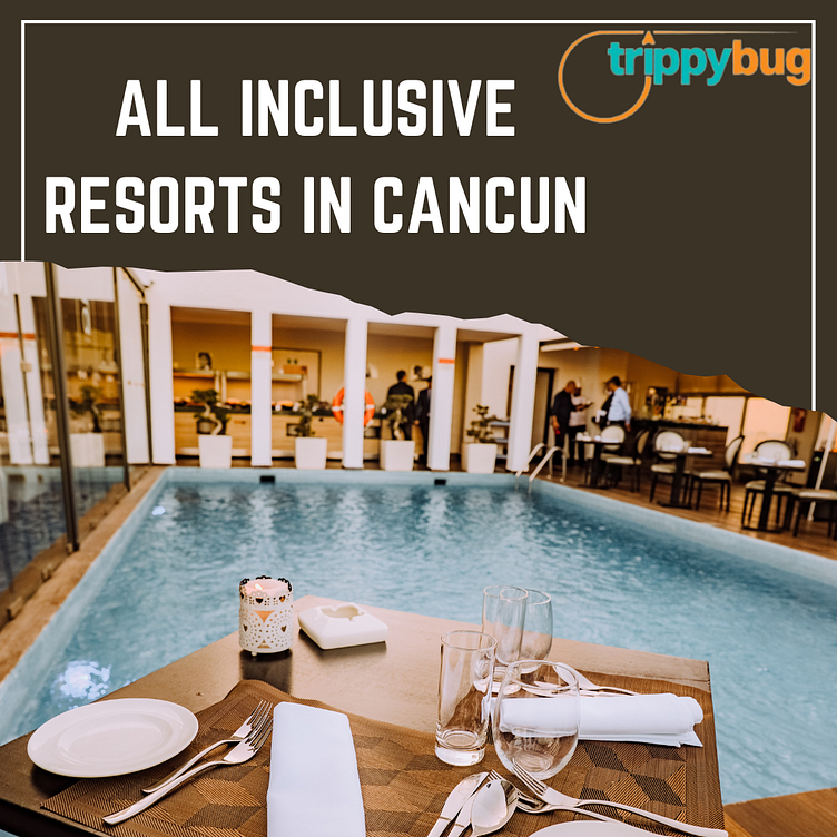 Best All Inclusive Resorts in Cancun by lakshay trippyy on Dribbble