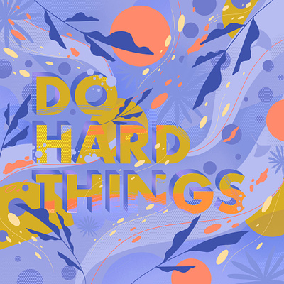 Do Hard Things design graphic design illustration typography vector