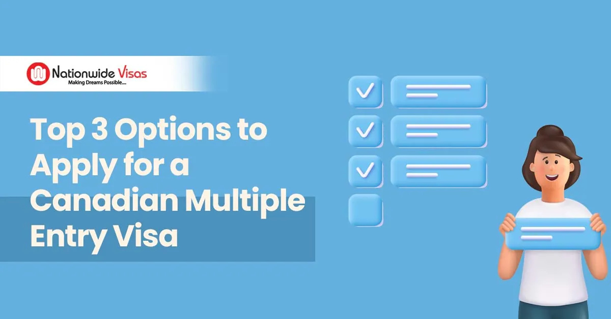 How to apply for a Multiple Entry Visa for Canada? by Nationwide Visas