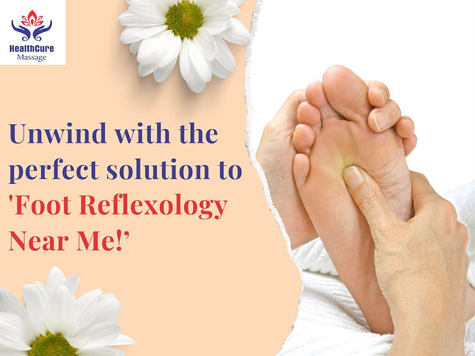 discover-the-benefits-of-foot-reflexology-near-me-by-healthcure-massage