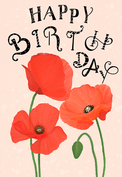 Happy Birthday poppy flowers. Greeting card design design graphic design illustration lettering