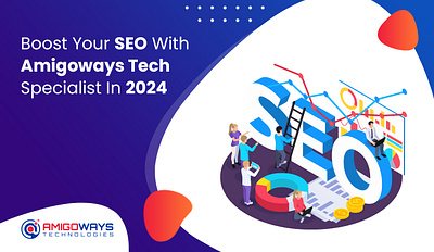 Boost Your SEO With Amigoways Tech Specialist In 2024 amigoways amigowaysappdevelopers amigowaysteam branding