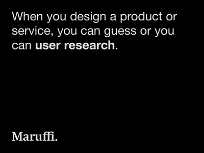 "You can guess or you can user research" Mario Maruffi, 2020 design quote guess guessing mario maruffi quote user research
