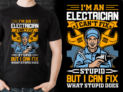 I'm an electrician i can't fix stupid but i can fix what stupid amazing branding custom design design electrician fix graphic design graphic t shirt illustration logo tshirt ui vector work