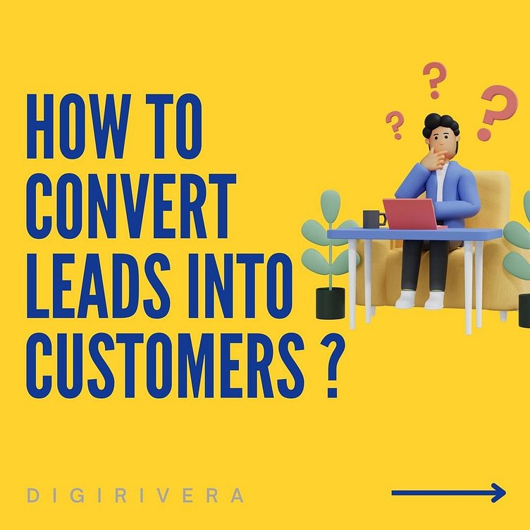 How To Convert Leads Into Customers By Digirivera Digital Marketing Agency On Dribbble 0892