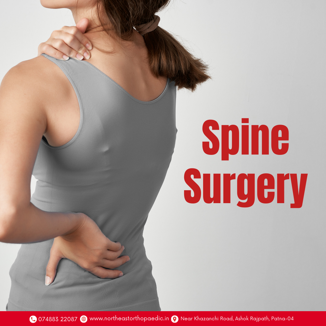 Comprehensive Spine Surgery Solutions in Patna by North East Orthopedic