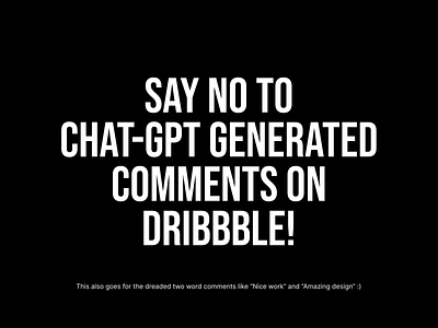 Say no to Chat-GPT-generated comments on Dribbble! no chat gpt in comments