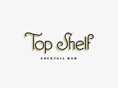 Top Shelf bar branding classic cocktail design graphic design lettering logo typography visual identity