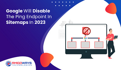 Google Will Disable The Ping Endpoint In Sitemaps In 2023 amigoways amigowaysappdevelopers amigowaysteam branding digitalmarketing